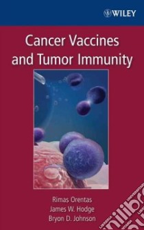 Cancer Vaccines and Tumor Immunity libro in lingua di Orentas Rimas, Hodge James W., Johnson Bryon D.