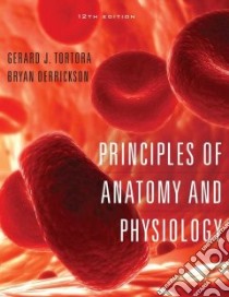 Principles of Anatomy and Physiology libro in lingua di Tortora Gerard J., Derrickson Bryan