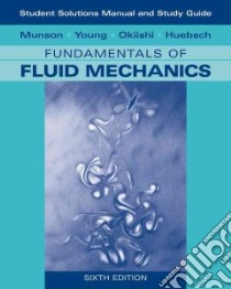 Fundamentals of Fluid Mechanics libro in lingua di Munson Bruce R., Young Donald F., Okiishi Theodore H., Huebsch Wade W.