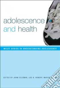 Adolescence and Health libro in lingua di Coleman John (EDT), Hendry Leo B. (EDT), Kloep Marion (EDT)