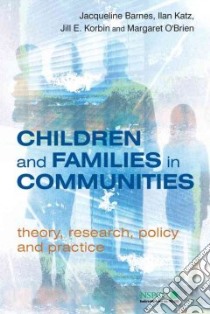 Children And Families in Communities libro in lingua di Barnes Jacqueline (EDT), Katz Ilan Barry, Korbin Jill E., O'Brien Margaret