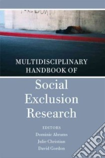 Multidisciplinary Handbook of Social Exclusion Research libro in lingua di Abrams Dominic (EDT), Christian Julie (EDT), Gordon David (EDT)