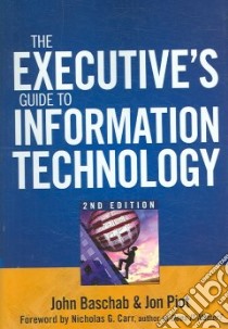 The Executive's Guide to Information Technology libro in lingua di Baschab John, Piot Jon, Carr Nicholas G. (FRW)