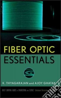 Fiber Optic Essentials libro in lingua di Thyagarajan K., Ghatak Ajoy
