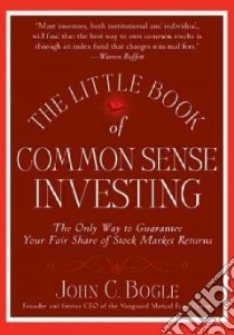 The Little Book of Common Sense Investing libro in lingua di Bogle John C.