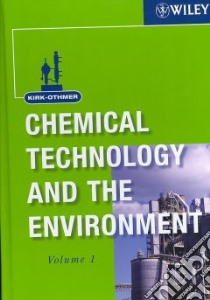 Kirk-Othmer Chemical Technology and the Environment libro in lingua di Not Available (NA)