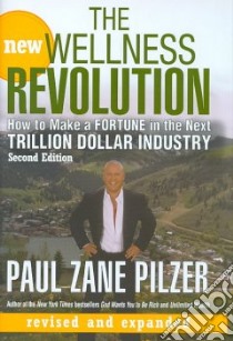 The New Wellness Revolution libro in lingua di Pilzer Paul Zane