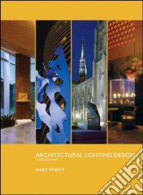 Architectural Lighting Design libro in lingua di Steffy Gary