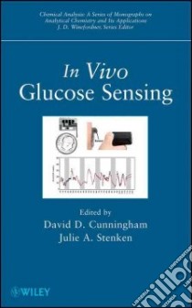 In Vivo Glucose Sensing libro in lingua di Cunningham david D., Stenken Julie A.