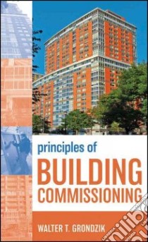 Principles of Building Commissioning libro in lingua di Grondzik Walter T.