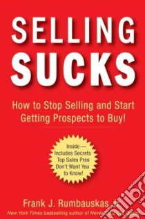 Selling Sucks libro in lingua di Rumbauskas Frank J. Jr.
