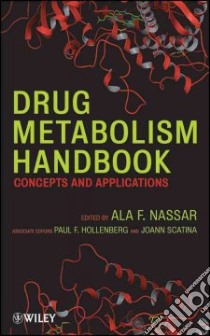 Drug Metabolism Handbook libro in lingua di Nassar Ala F. (EDT), Hollenberg Paul F. (EDT), Scatina JoAnn (EDT)