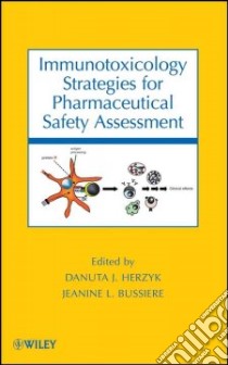Immunotoxicology Strategies for Pharmaceutical Safety Assessment libro in lingua di Herzyk Danuta J. (EDT), Bussiere Jeanine L. (EDT)