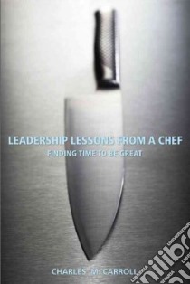 Leadership Lessons from a Chef libro in lingua di Carroll Charles M.