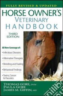 Horse Owner's Home Veterinary Handbook libro in lingua di Gore Tom, Gore Paula, Giffin James M.
