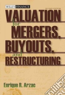 Valuation For Mergers, Buyouts, and Restructuring libro in lingua di Arzac Enrique R.
