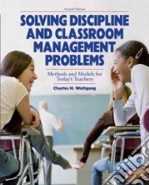 Solving Discipline and Classroom Management libro in lingua di Wolfgang Charles H.