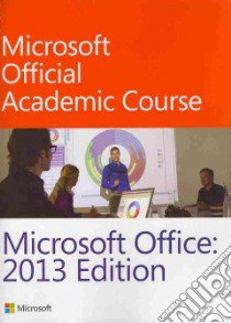 Microsoft Office 2013 libro in lingua di Microsoft Official Academic Course (COR)