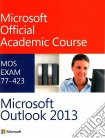 Microsoft Outlook 2013 libro in lingua di Microsoft Official Academic Course (COR)
