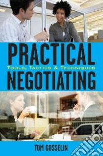 Practical Negotiating libro in lingua di Gosselin Tom