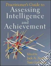 Practitioner's Guide to Assessing Intelligence and Achievement libro in lingua di Naglieri Jack A. (EDT), Goldstein Sam