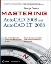 Mastering AutoCAD 2008 and AutoCAD LT 2008 libro in lingua di Omura George