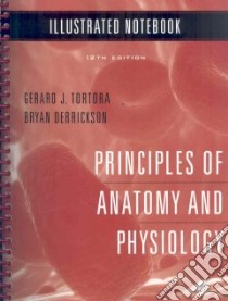 Principles of Anatomy and Physiology Illustrated Notebook libro in lingua di Tortora Gerard J., Derrickson Bryan