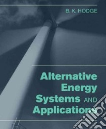 Alternative Energy Systems and Applications libro in lingua di Hodge B. K.