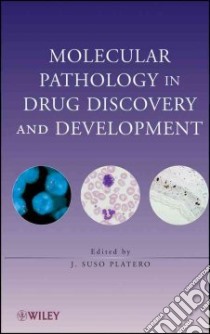 Molecular Pathology in Drug Discovery and Development libro in lingua di Platero J. Suso (EDT)