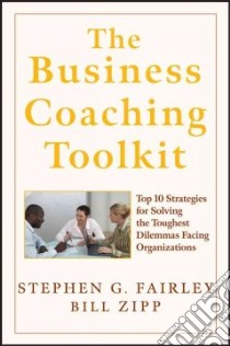 The Business Coaching Toolkit libro in lingua di Fairley Stephen G., Zipp Bill