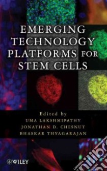 Emerging Technology Platforms for Stem Cells libro in lingua di Lakshmipathy Uma (EDT), Chesnut Jonathan D. (EDT), Thyagarajan Bhaskar (EDT)