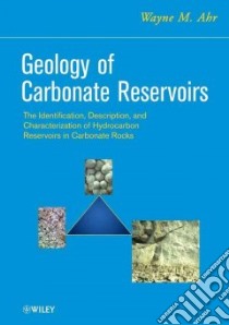 Geology of Carbonate Reservoirs libro in lingua di Ahr Wayne M.