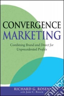 Convergence Marketing libro in lingua di Rosen Richard, Rosen Jane C.