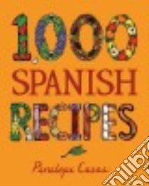 1,000 Spanish Recipes libro in lingua di Casas Penelope