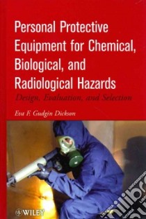 Personal Protective Equipment for Chemical, Biological, and Radiological Hazards libro in lingua di Dickson Eva F. Gudgin Ph.D.