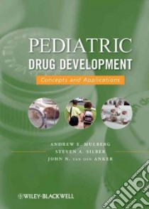 Pediatric Drug Development libro in lingua di Mulberg Andrew E. M.D. (EDT), Silber Steven A. (EDT), Van Den Anker John N. (EDT)