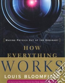 How Everything Works libro in lingua di Bloomfield Louis A.