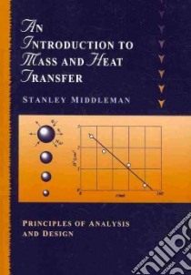 Fundamentals of Heat and Mass Transfer/ An Introduction to Mass and Heat Transfer libro in lingua di Incropera Frank P., Dewitt David P., Bergman Theodore L., Lavine Adrienne S., Middleman Stanley