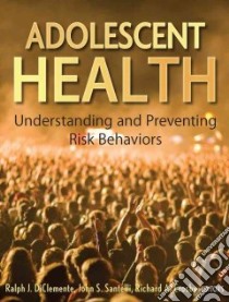 Adolescent Health libro in lingua di Diclemente Ralph J. (EDT), Santelli John S. (EDT), Crosby Richard A. (EDT)