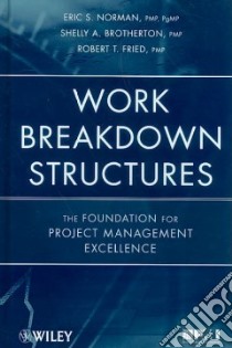 Work Breakdown Structures libro in lingua di Norman Eric S., Brotherton Shelly A., Fried Robert T.