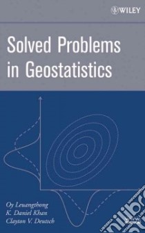Solved Problems in Geostatistics libro in lingua di Leuangthong Oy, Kahn K. Daniel, Deutsch Clayton V.