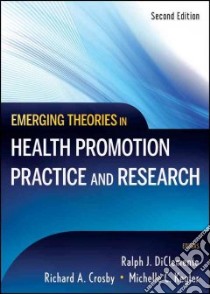 Emerging Theories in Health Promotion Practice and Research libro in lingua di Diclemente Ralph J. (EDT), Crosby Richard A. (EDT), Kegler Michelle C. (EDT)