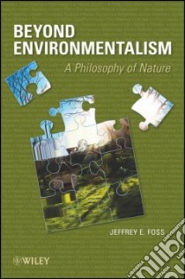 Beyond Environmentalism libro in lingua di Foss Jeffrey E.
