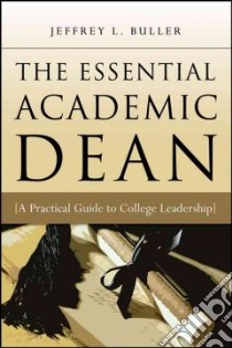 The Essential Academic Dean libro in lingua di Buller Jeffrey L.