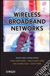 Wireless Broadband Networks libro in lingua di Wong David Tung Chong, Kong Peng-yong, Liang Ying-chang, Chua Kee C., Mark Jon W.