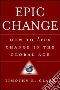 Epic Change libro in lingua di Clark Timothy R.