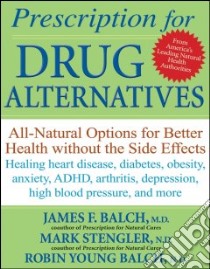 Prescription for Drug Alternatives libro in lingua di Balch James, Stengler Mark, Young-balch Robin