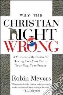 Why The Christian Right Is Wrong libro in lingua di Meyers Robin R.