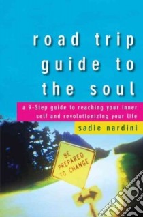 Road Trip Guide to the Soul libro in lingua di Nardini Sadie