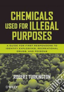 Chemicals Used for Illegal Purposes libro in lingua di Turkington Robert